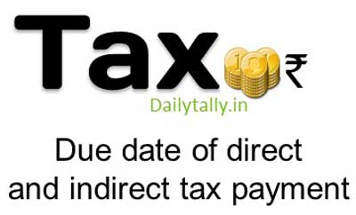 Due date of direct and indirect tax payment