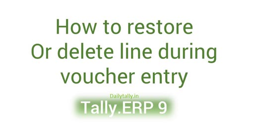 How to restore or delete line during voucher entry