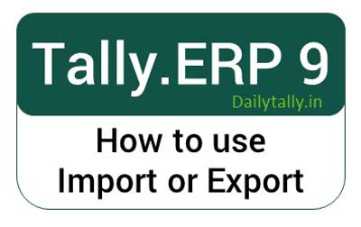How to use Import or Export in Tally
