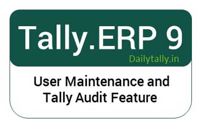 How to use user Maintenance and Tally Audit Feature
