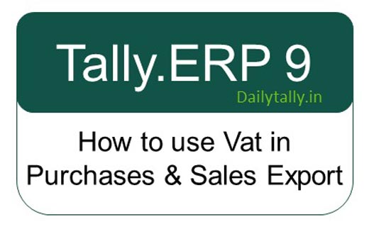 How to Use Vat in Purchases Import and Sales Export in Tally