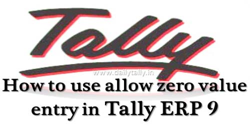 How to use allow zero value entry in Tally ERP