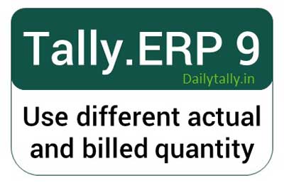Use different actual and billed quantity in Tally ERP