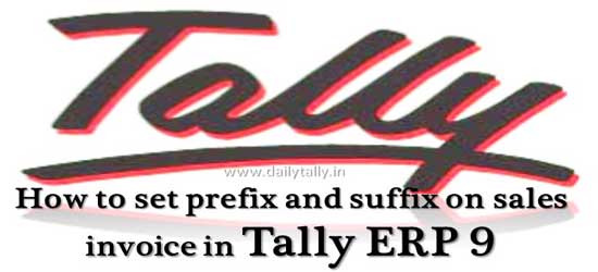 How to set prefix and suffix on sales invoice in Tally ERP 9
