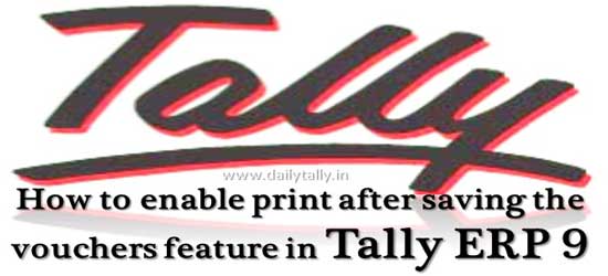 How to enable print after saving the vouchers feature in Tally ERP 9
