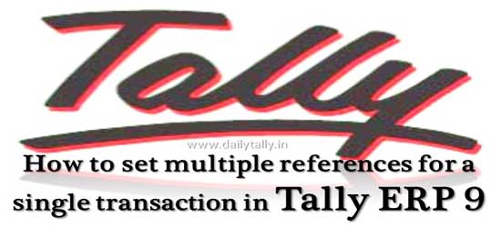 How to set multiple references for a single transaction in Tally ERP 9