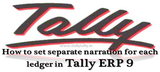 How to set separate narration for each ledger in Tally ERP 9