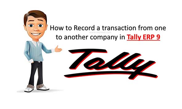 How to Record a transaction from one to another company in Tally ERP 9